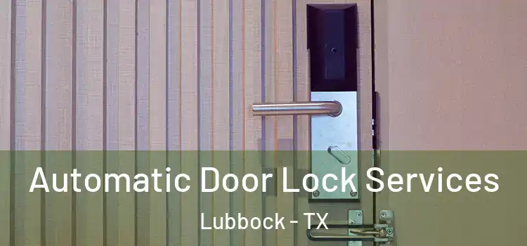Automatic Door Lock Services Lubbock - TX