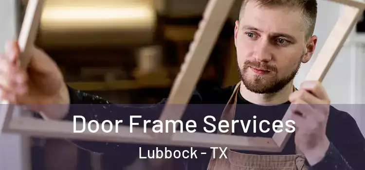  Door Frame Services Lubbock - TX