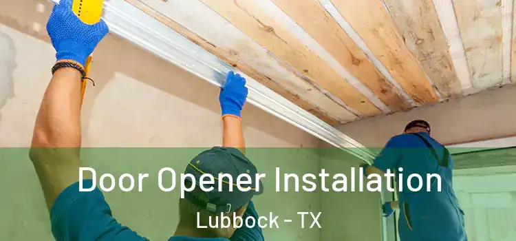 Door Opener Installation Lubbock - TX