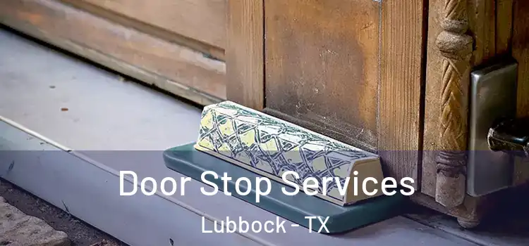  Door Stop Services Lubbock - TX
