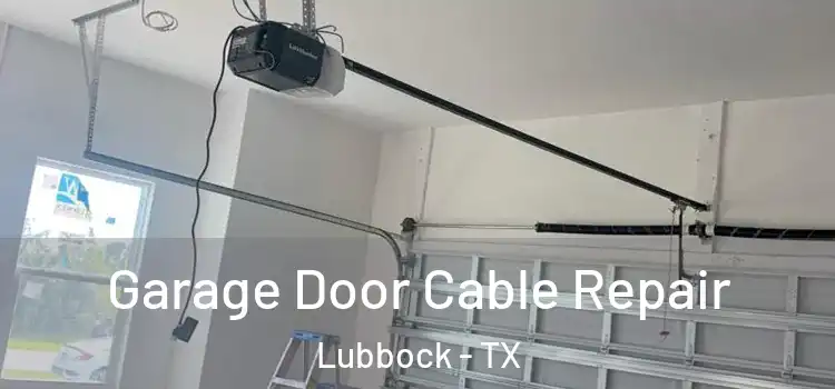  Garage Door Cable Repair Lubbock - TX