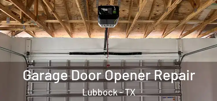  Garage Door Opener Repair Lubbock - TX