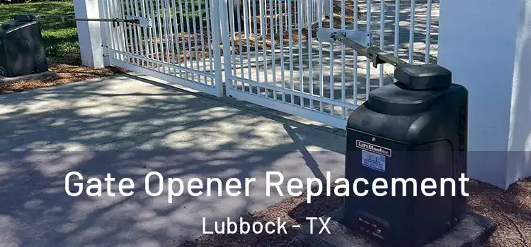  Gate Opener Replacement Lubbock - TX