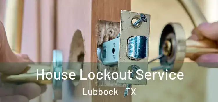  House Lockout Service Lubbock - TX