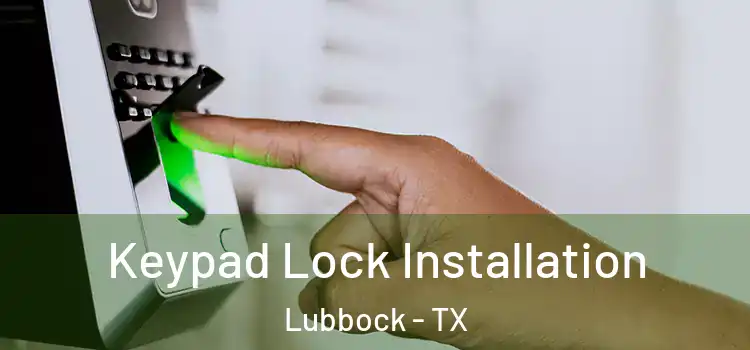  Keypad Lock Installation Lubbock - TX