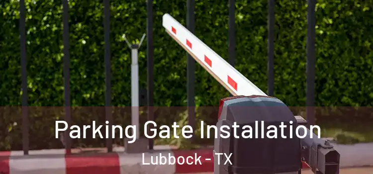  Parking Gate Installation Lubbock - TX