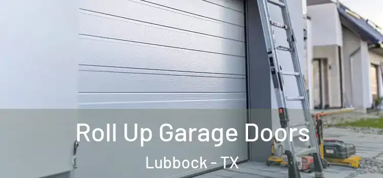  Roll Up Garage Doors Lubbock - TX
