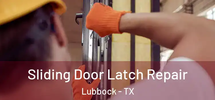Sliding Door Latch Repair Lubbock - TX