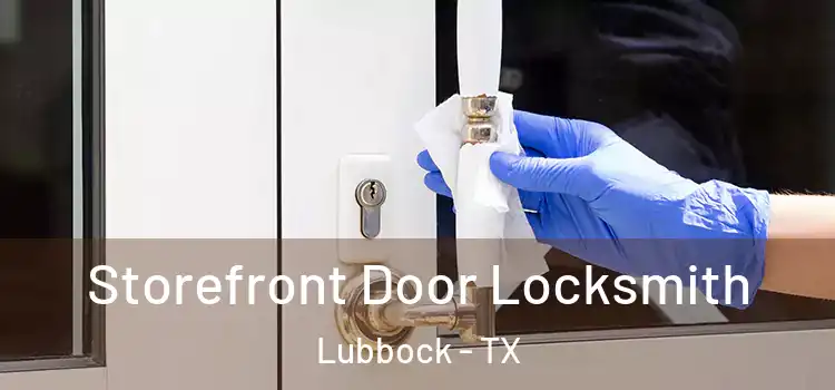  Storefront Door Locksmith Lubbock - TX